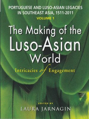 cover image of Portuguese and Luso-Asian legacies in Southeast Asia, 1511–2011, Volume 1: The making of the Luso-Asian world